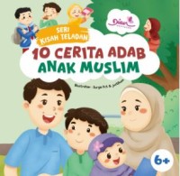 SERI KISAH TELADAN 10 CERITA ADAB ANAK MUSLIM