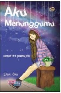 AKU MENUNGGUMU : SAMPAI TITIK JENUHKU TIBA