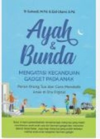 AYAH & BUNDA:MENGATASI KECANDUAN GEDGET PADA ANAK