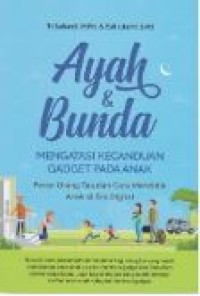 AYAH DAN BUNDA MENGATASI KECANDUAN GADGET PADA ANAK