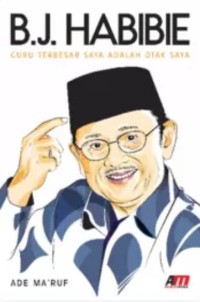 B.J. Habibie : Guru Terbesar Saya Adalah Otak Saya