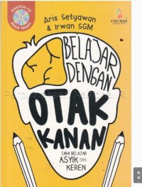 BELAJAR DENGAN OTAK KANAN : CARA BELAJAR ASYIK & KEREN