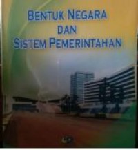 BENTUK NEGARA DAN SISTEM PEMERINTAHAN