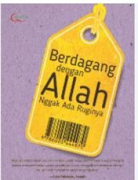 BERDAGANG DENGAN ALLAH NGGAK ADA RUGINYA