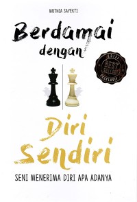 BERDAMAI DENGAN DIRI SENDIRI : SENI MENERIMA DERI APA ADANYA