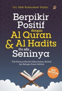 BERPIKIR POSITIF DENGAN AL QURAN & AL HADITS ITU ADA SENINYA