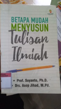 BETAPA MUDAH MENYUSUN TULISAN ILMIAH