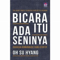 BICARA ITU ADA SENINYA : RAHASIA KOMUNIKASI YANG EFEKTIF