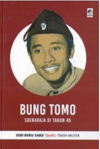 BUNG TOMO : SOERABAJA DI TAHUN 45