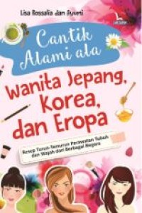 CANTIK ALAMI ALA WANITA JEPANG ,KOREA DAN EROPA