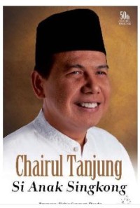 CHAIRUL TANJUNG : SI ANAK SINGKONG