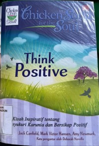 CHICKEN SOUP FOR THE SOUL;THINK POSITIF