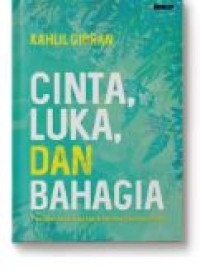 CINTA , LUKA , DAN BAHAGIA