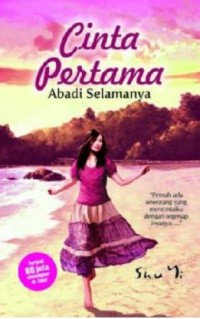CINTA PERTAMA : ABADI SELAMANYA