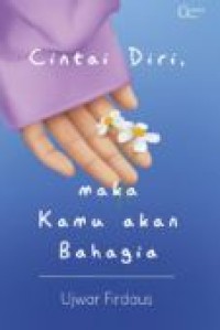 CINTAI DIRI MAKA KAMU AKAN BAHAGIA