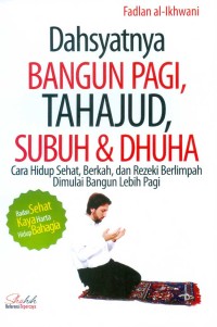DAHSYATNYA BANGUN PAGI , TAHAJUD , SUBUH & DHUHA