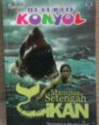 DETEKTIF KONYOL : MANUSIA SETENGAH IKAN
