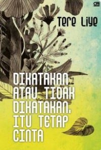 DIKATAKAN ATAU TIDAK DIKATAKAN, ITU TETAP CINTA
