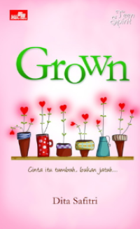 GROWN ( CINTA TAK DATANG TIBA - TIBA )