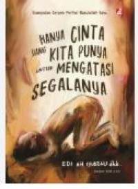 HANYA CINTA YANG KITA PUNYA UNTUK MENGATASI SEGALANYA