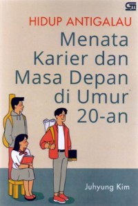 HIDUP ANTIGALAU MENATA KARIER DAN MASA DEPAN DI UMURN 20-AN
