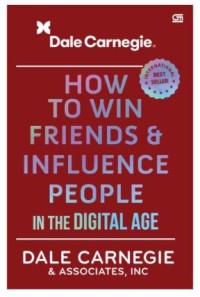 HOW TO WIN FRIENDS & INFLUENCE PEOPLE : IN THE DIGITALAGE