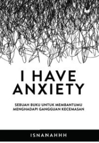 I HAVE ANXIETY