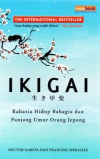 IKIGAI : Rahasia Hidup Bahagia dan Panjang Umur Orang Jepang