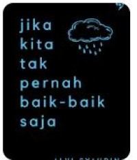 JIKA KITA TAK PERNAH BAIK BAIK SAJA