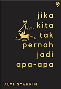 JIKA KITA TAK PERNAH JADI APA - APA