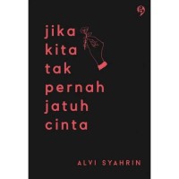 JIKA KITA TAK PERNAH JATUH CINTA