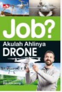 JOB? AKULAH AHLINYA DRONE
