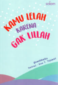 KAMU LELAH KARENA GAK LILLAH