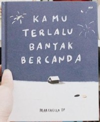 KAMU TERLALU BANYAK BERCANDA