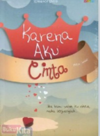 KARENA AKU CINTA : JIKA KAMU YAKIN ITU CINTA , MAKA BERJUANGLAH