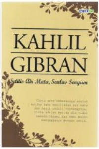 KHALIL GIBRAN SETITIS AIR MATA , SEULAS SENYUM