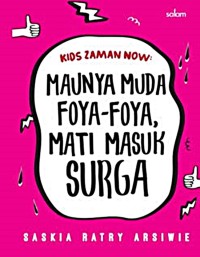 KIDS ZAMAN NOW : MAUNYA MUDA FOYA - FOYA , MATI MASUK SURGA