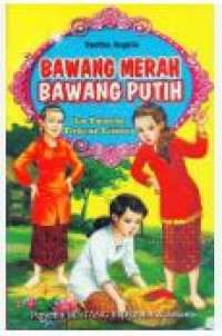 KISAH BAWANG MERAH  & BAWANG PUTIH DAN DONGENG TERKENAL LAINNYA