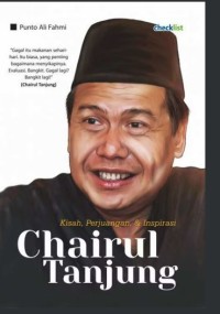 KISAH , PERJUANGAN & INSPIRASI : CHAIRUL TANJUNG