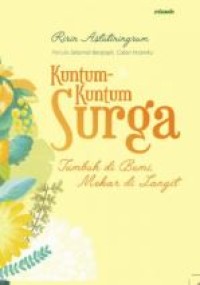 KUNTUM - KUNTUM SURGA : TUMBUH DI BUMI MEKAH DI LANGIT