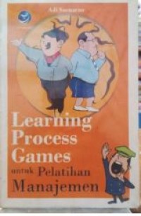Learning process games : untuk pelatihan manajemen