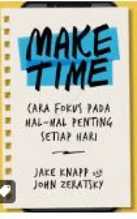 MAKE TIME CARA FOKUS PADA HAL-HAL PENTING SETIAP HARI