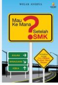 MAU KEMANA SETELAH SMK?
