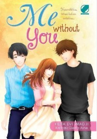 ME WITHOUT YOU :KAU MILIKKU TETAPI BUKAN MILIKKU