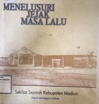MENELUSURI JEJAK MASALALU:SEKILAS AEJARAH KABUPATEN MADIUN