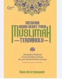 MENGUAK KISAH HEBAT PARA MUSLIMAH TERDAHULU