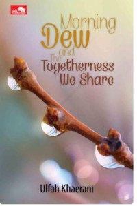 Morning Dew and The Togetherness We Share