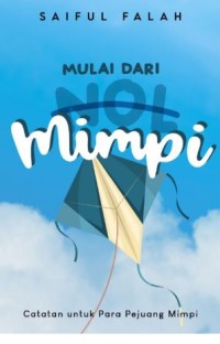 Mulai dari Mimpi: Catatan untuk Para Pejuang Mimpi