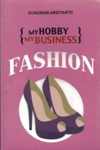 MY HOBBY MY BUSINESS : FASHION