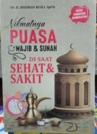 NIKMATNYA PUASA WAJIB & SUNAH DI SAAT SEHAT & SAKIT